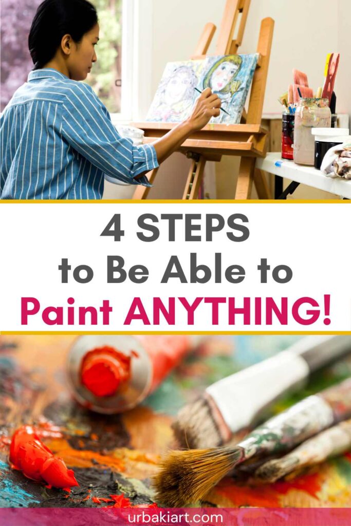 4 STEPS to Be Able to Paint ANYTHING!