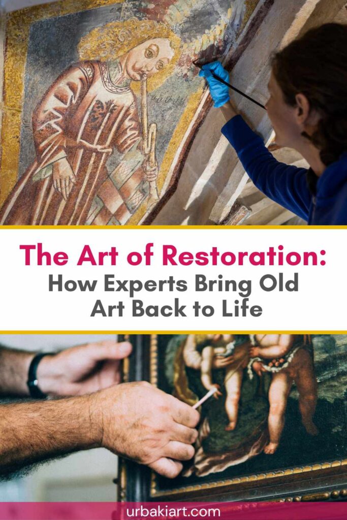 The Art of Restoration: How Experts Bring Old Art Back to Life